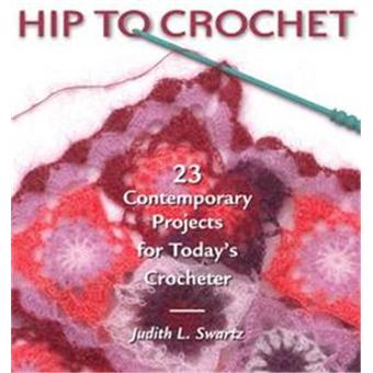 Hip to Crochet - 23 Contemporary Projects for Today's Crocheter - Paperback - 2004 - 1